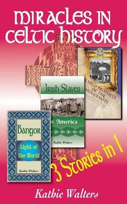 Paperback copy of Miracles in Celtic History: Three Books in One by Good News Fellowship Ministries, showing the book cover.