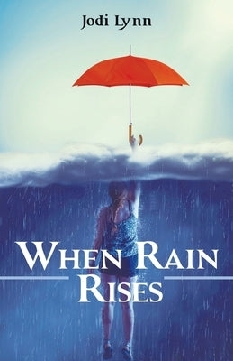 When Rain Rises by Lynn, Jodi