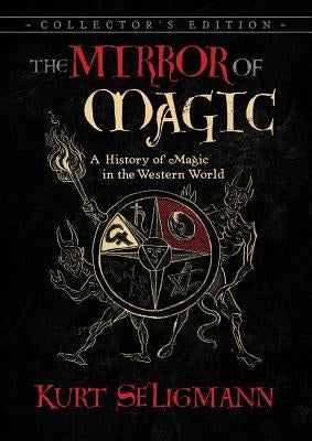The Mirror of Magic: A History of Magic in the Western World by Seligmann, Kurt