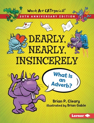 Dearly, Nearly, Insincerely, 20th Anniversary Edition: What Is an Adverb? Paperback Lerner Publications (Tm)