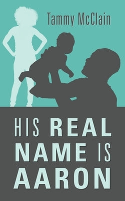 His Real Name Is Aaron Paperback Outskirts Press
