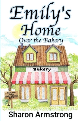 Emily's Home Over the Bakery Paperback Living Springs Publishers Llp