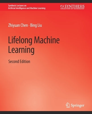 Lifelong Machine Learning, Second Edition by Chen, Zhiyuan