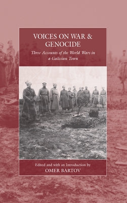 Voices on War and Genocide: Three Accounts of the World Wars in a Galician Town Paperback Berghahn Books