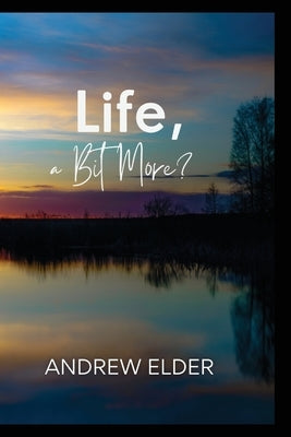 LIfe, a Bit More? Paperback Andrew Elder