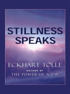 Stillness Speaks by Tolle, Eckhart