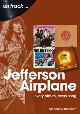 Jefferson Airplane: Every Album, Every Song by Butterworth, Richard