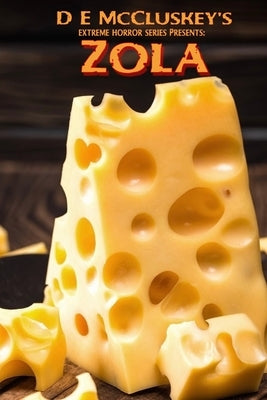 Zola: An extreme horror novella, with cheese. by McCluskey, D. E.