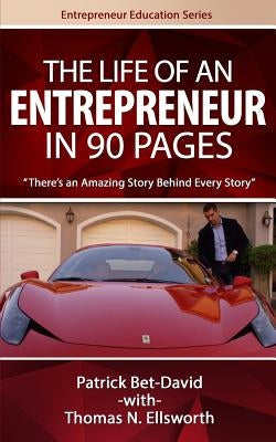 The Life of an Entrepreneur in 90 Pages: There's An Amazing Story Behind Every Story by Ellsworth, Thomas N.