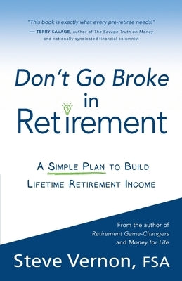 Don't Go Broke in Retirement: A Simple Plan to Build Lifetime Retirement Income Paperback Rest-Of-Life Communications