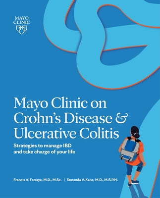 Mayo Clinic on Crohn's Disease & Ulcerative Colitis: Strategies to Manage Ibd and Take Charge of Your Life by Farraye, Francis A.