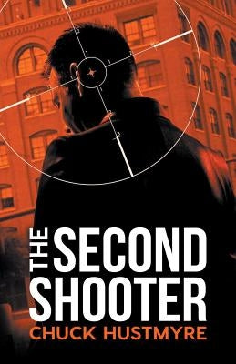 The Second Shooter by Hustmyre, Chuck