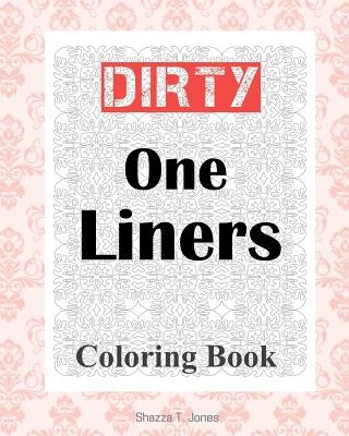 Dirty One Liners Coloring Book by Jones, Shazza T.