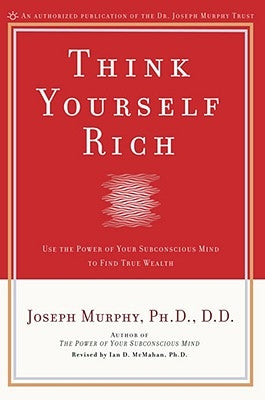 Think Yourself Rich by Murphy, Joseph