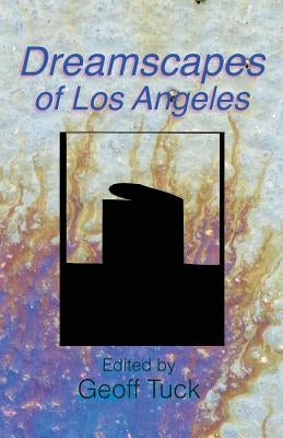 Dreamscapes of Los Angeles by Tuck, Geoff