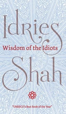 Wisdom of the Idiots by Shah, Idries