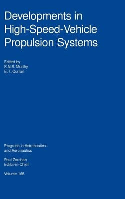 Developments in High-Speed-Vehicle Propulsion Systems by Murthy, S. N.