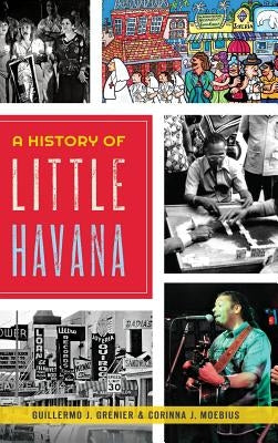 A History of Little Havana by Grenier, Guillermo J.