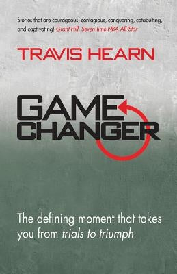 Game Changer: The Defining Moment That Takes You from Trials to Triumph Paperback Drs Agency
