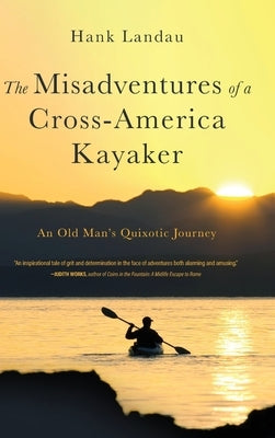 The Misadventures of a Cross-America Kayaker by Landau, Hank