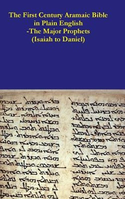 The First Century Aramaic Bible in Plain English-The Major Prophets (Isaiah to Daniel) by Bauscher, David