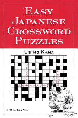 Easy Japanese Crossword Puzzles: Using Kana by Lampkin, Rita