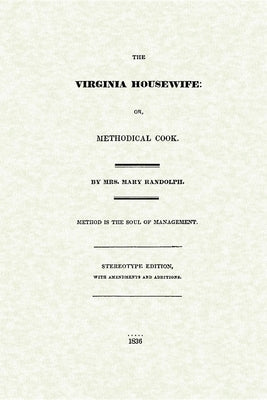 Virginia Housewife: Or, Methodical Cook Paperback Applewood Books