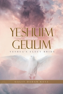 Yeshuim Geulim: Yeshua's Elect Bride Paperback Trilogy Christian Publishing