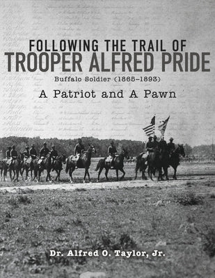 Following the Trail of Trooper Alfred Pride by Taylor, Alfred O.