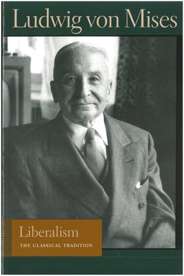 Liberalism: The Classical Tradition Liberty Fund