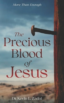 The Precious Blood Of Jesus: Encounter the Life-Changing Power of the Blood of the Lamb Paperback Warrior Notes Publishing