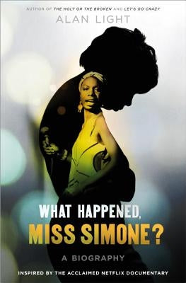 What Happened, Miss Simone?: A Biography by Light, Alan