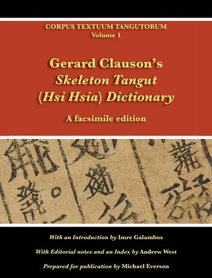 Gerard Clauson's Skeleton Tangut (Hsi Hsia) Dictionary: A facsimile edition by Galambos, Imre