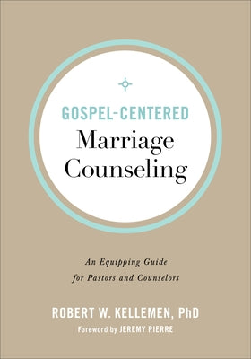 Gospel-Centered Marriage Counseling: An Equipping Guide for Pastors and Counselors Paperback Baker Books