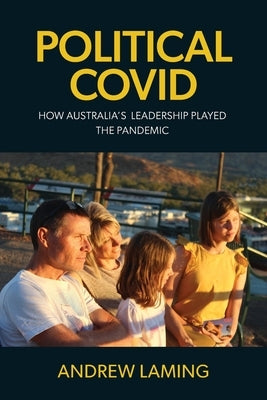 Political Covid How Australia's Leadership Played the Pandemic Paperback Connor Court Publishing Pty Ltd