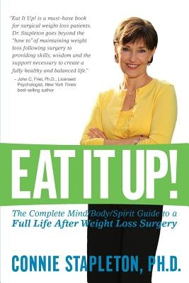 Eat It Up! The Complete Mind/Body/Spirit Guide to a Full Life After Weight Loss Surgery by Little Jr, Steven J.