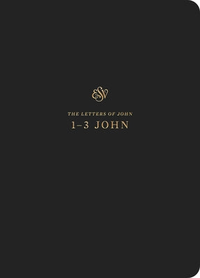 ESV Scripture Journal: 1-3 John: 1-3 John by 