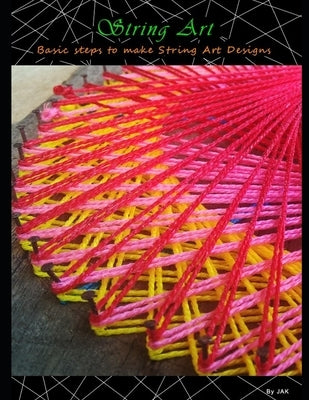 String Art: Basic steps to make String Art Designs Paperback Independently Published