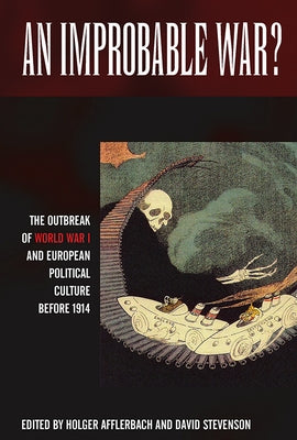 An Improbable War?: The Outbreak of World War I and European Political Culture Before 1914 Paperback Berghahn Books