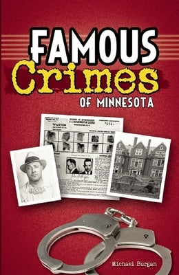 Famous Crimes of Minnesota by Burgan, Michael