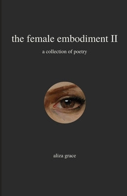 The female embodiment II: poetry Paperback Independently Published