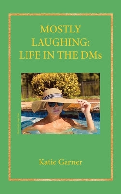 Mostly Laughing: Life in the DMs by Garner, Katie