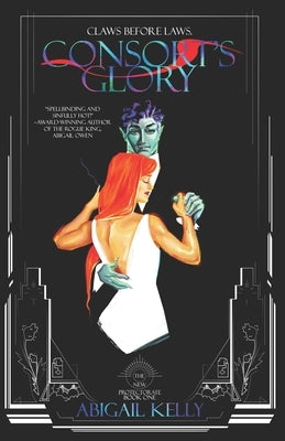 Consort's Glory: The New Protectorate: Book One Paperback Abigail Kelly