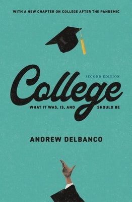 College: What It Was, Is, and Should Be - Second Edition Paperback Princeton University Press