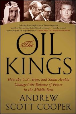 The Oil Kings: How the U.S., Iran, and Saudi Arabia Changed the Balance of Power in the Middle East Paperback Simon & Schuster