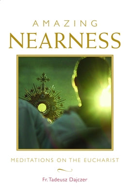Amazing Nearness: Meditations on the Eucharist Paperback Paraclete Press (MA)