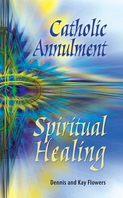 Catholic Annulment, Spiritual Healing Paperback Liguori Publications
