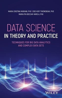 Data Science in Theory and Practice by Mariani, Maria C.