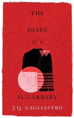 The Diary of a Sugarbaby by Gagliastro, J. Q.