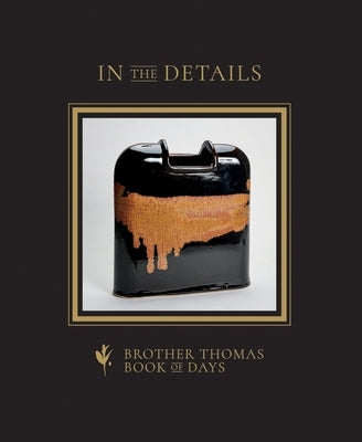 In the Details: Brother Thomas Book of Days by Bezanson, Thomas